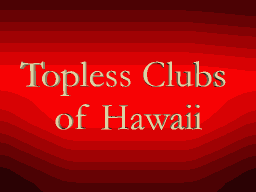 Jack Corbett's Guide to  Hawaii topless clubsi
