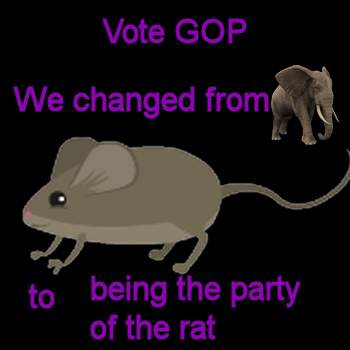 Vote GOP--We changed from being the party of the elephant to being the party of the rat