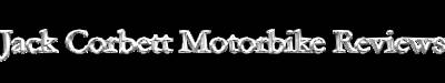 Jack Corbett Motorbike Reviews