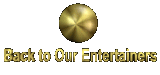 Back to our entertainers