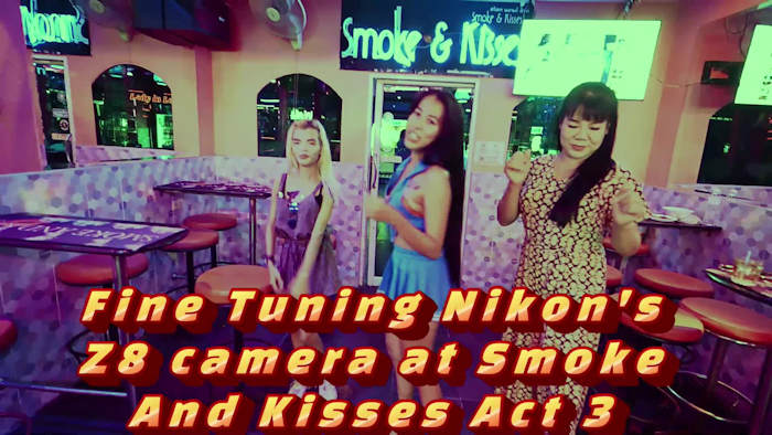 Video: Fine Tuning Nikon Z8 camera at Soi Six Smoke and Kisses